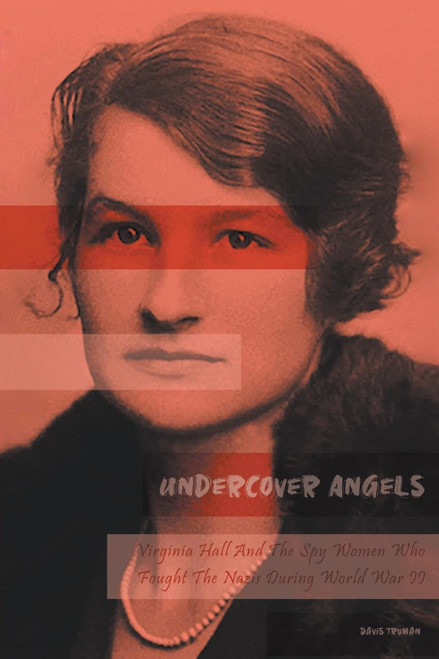 Undercover Angels Virginia Hall And The Spy Women Who Fought The