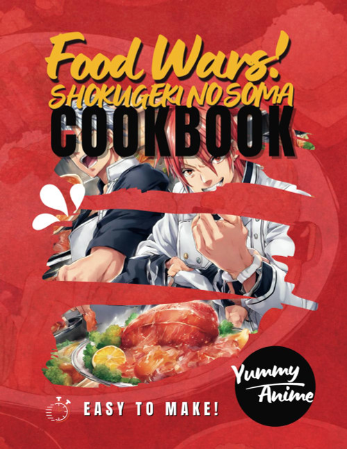 Food War! Cookbook: Anime Cookbook Indulge Your Culinary Passion with
