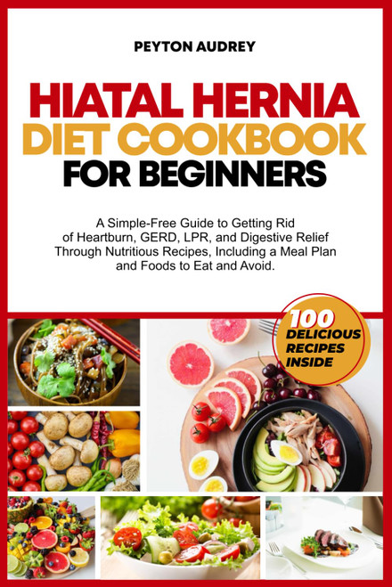 Hiatal Hernia Diet Cookbook for Beginners