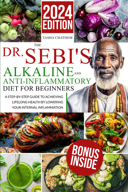 The Dr. Sebi's Alkaline and Anti-Inflammatory Diet for Beginners