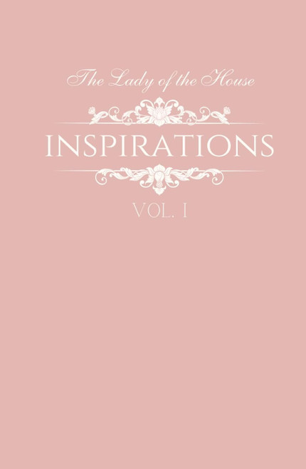 The Lady of the House Inspirations Vol. I: Beautiful Beginnings for