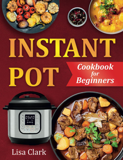 Instant Pot Cookbook for Beginners