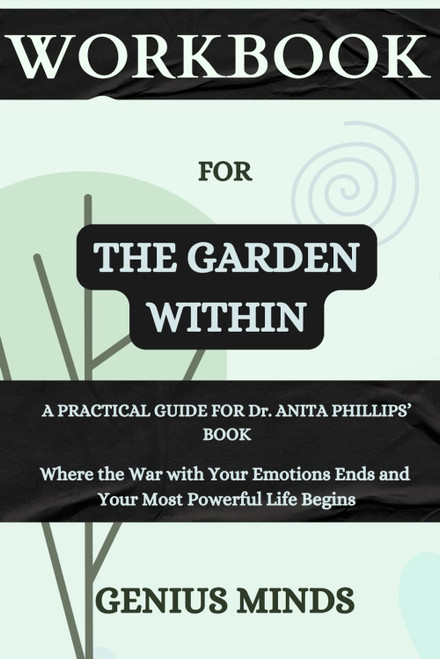 Workbook For The Garden Within: A Practical Guide For Dr. Anita