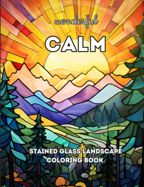 Wonderful Calm: A Stained Glass Relaxing and Calming Coloring Book