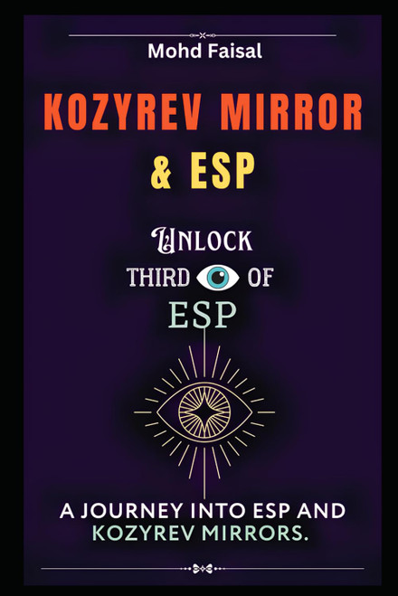 Kozyrev Mirror and ESP: Unlock Third Eye of ESP- A Journey into ESP