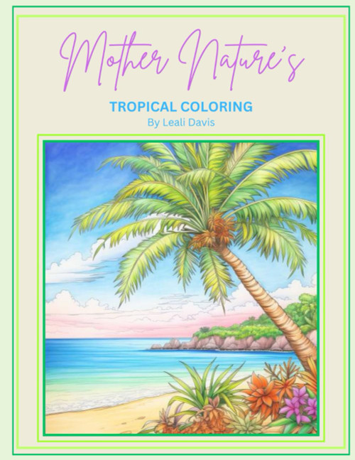 Mother Nature's Tropical Coloring Book: An Adult Calming Coloring