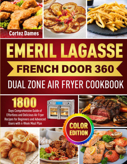 Emeril Lagasse French Door 360 Dual Zone Air Fryer Cookbook