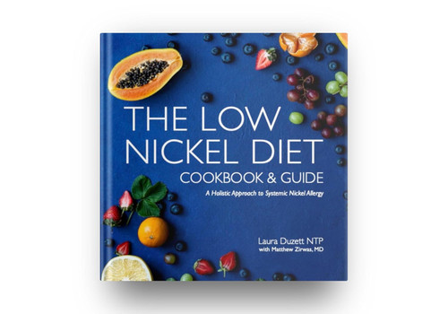 The Low Nickel Diet Cookbook & Guide: A Holistic Approach to Systemic