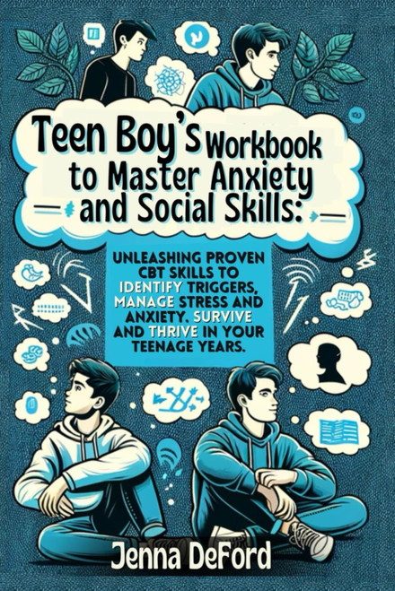Teen Boy's Workbook to Master Anxiety and Social Skills