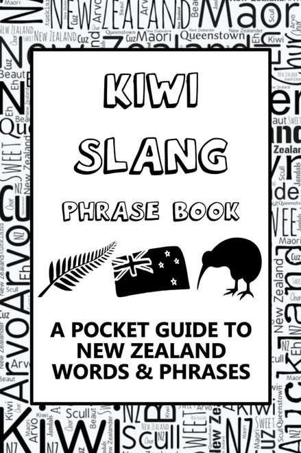New Zealand Slang Phrase Book. A Pocket Guide To Kiwi Words & Phrases