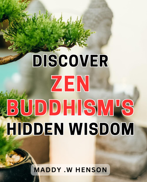 Discover Zen Buddhism's Hidden Wisdom