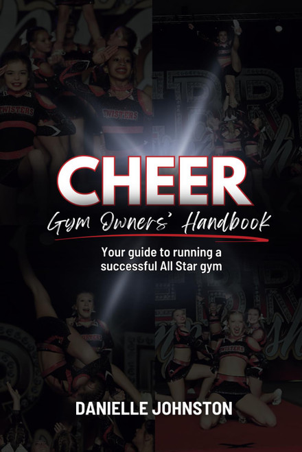 Cheer Gym Owners' Handbook: Your guide to running a successful All