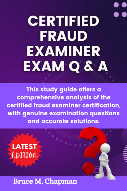 Certified Fraud Examiner Exam Q & A