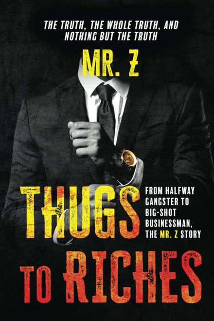 Thugs to Riches: From Halfway Gangster to Big-Shot Businessman the