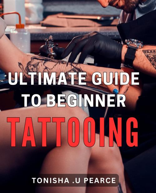Ultimate Guide to Beginner Tattooing