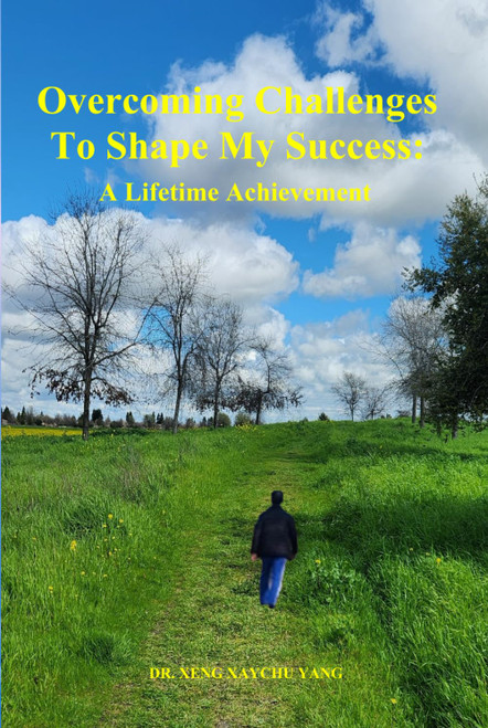 Overcoming Challenges To Shape My Success: A Memoir