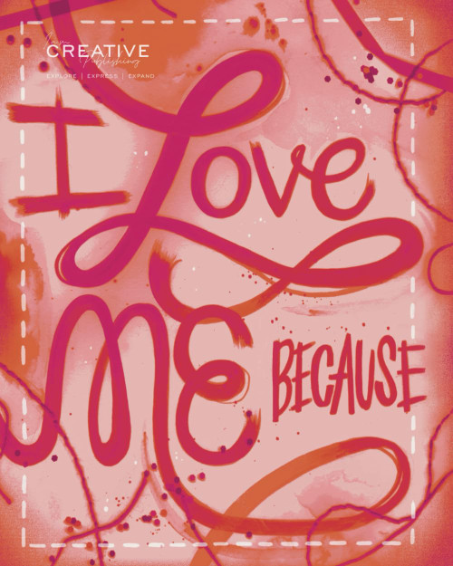 I Love You Because I Love Me Because