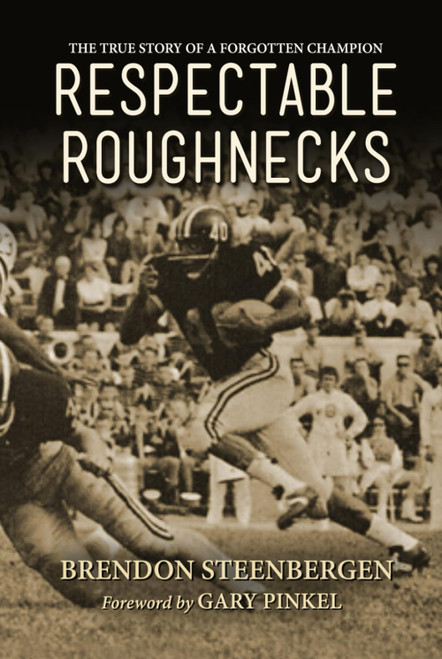 Respectable Roughnecks: The True Story of a Forgotten Champion
