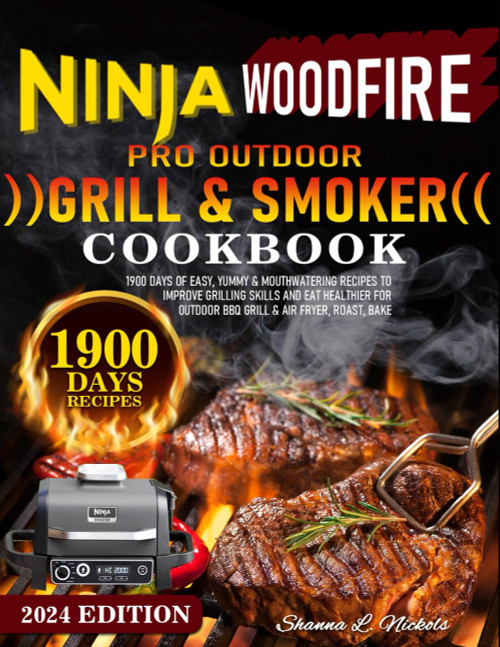 Ninja Woodfire Pro Outdoor Grill & Smoker Cookbook