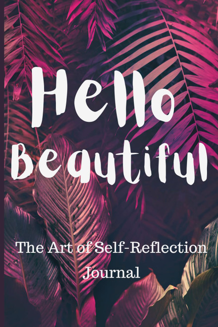 Hello Beautiful: Art of Self - Reflection