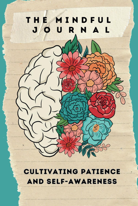 The Mindful Journal: Cultivating Patience and Self-awareness