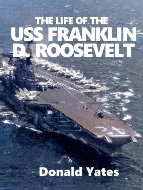 The Life of the USS Franklin D. Roosevelt