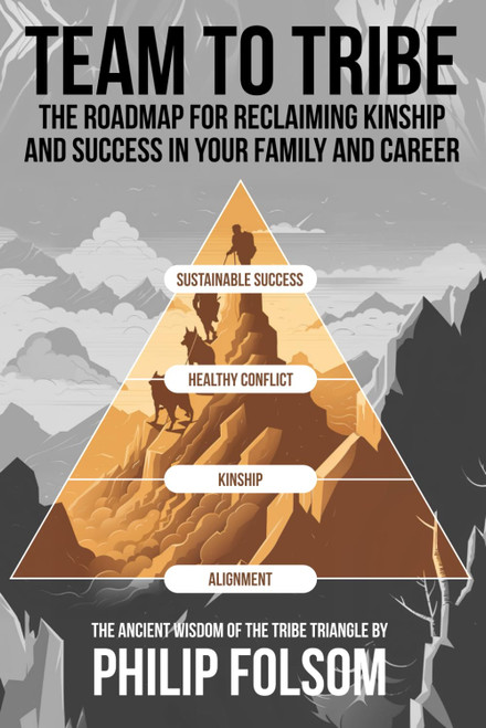 Team to Tribe: The roadmap for reclaiming kinship and success in your