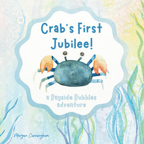 Crab's First Jubilee!: a Bayside Bubbles adventure