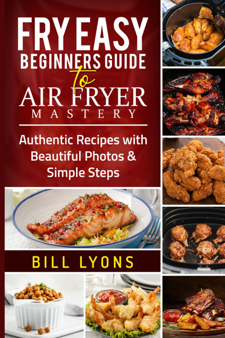 Fry Easy Beginners Guide to Air Fryer Mastery