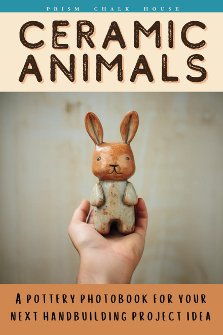 Ceramic Animals: A Pottery Photobook For Your Next Handbuilding