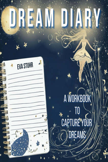 DREAM DIARY: A workbook to capture your dreams