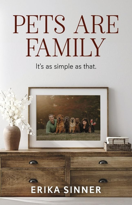 Pets are Family: It's as simple as that.