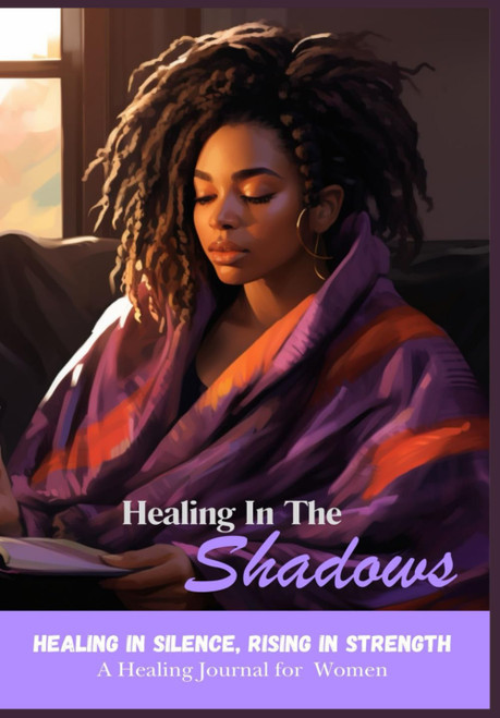 Healing in the Shadows: Healing In Silence Rising In Strength