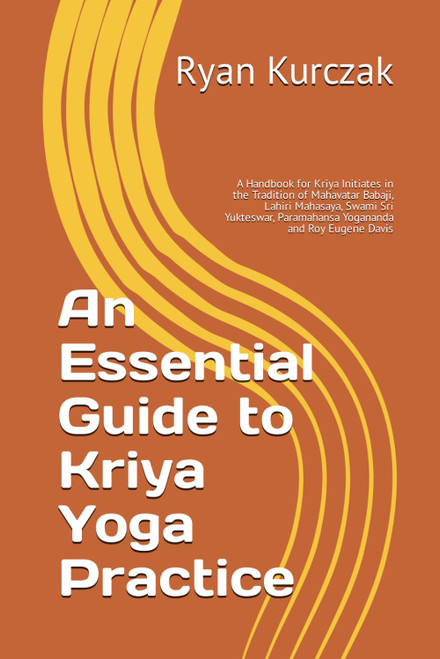 An Essential Guide to Kriya Yoga Practice