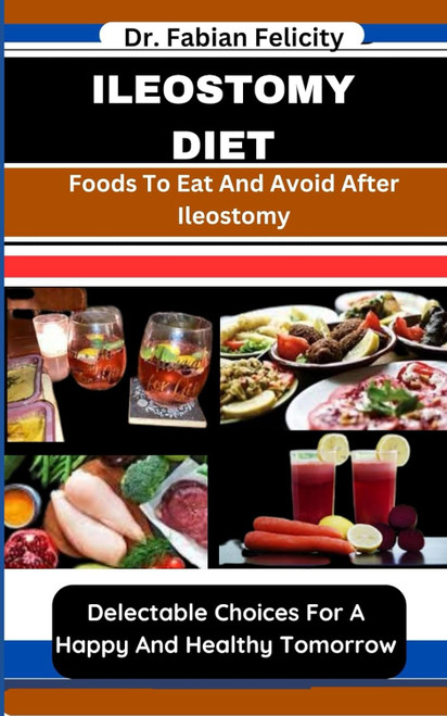 Ileostomy Diet: Foods to Eat and Avoid After Ileostomy: Delectable