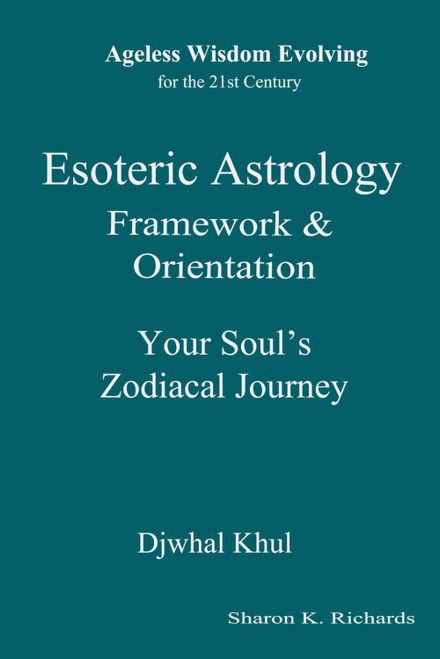 Esoteric Astrology Framework & Orientation: Your Soul's Zodiacal