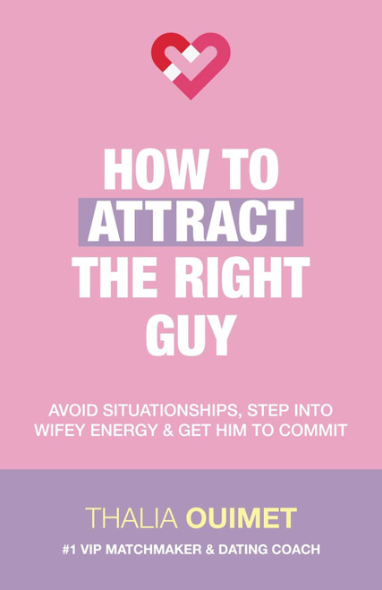 How To Attract The Right Guy: Avoid Situationships Step Into Wifey