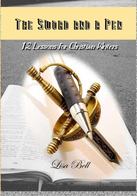 The SWORD and a Pen: 12 Lessons for Christian Writers