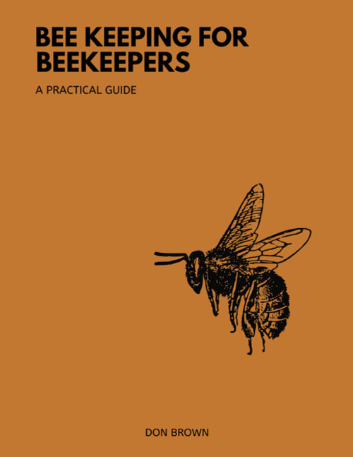 Beekeeping for Beekeepers: Your Beginners Friendly Guide to