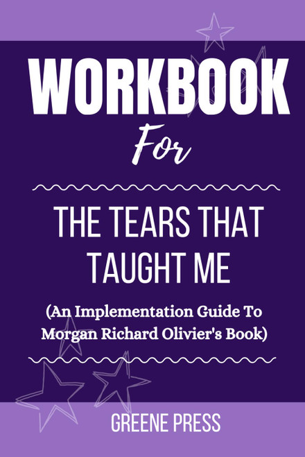 Workbook For The Tears That Taught Me by Morgan Richard Olivier