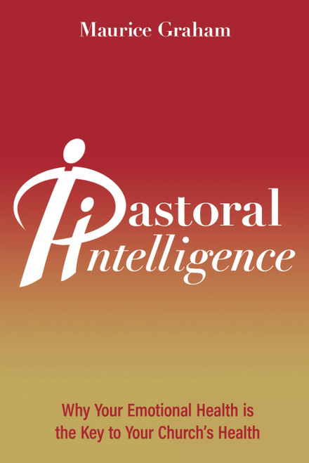 Pastoral Intelligence: Why Your Emotional Health is the Key to Your