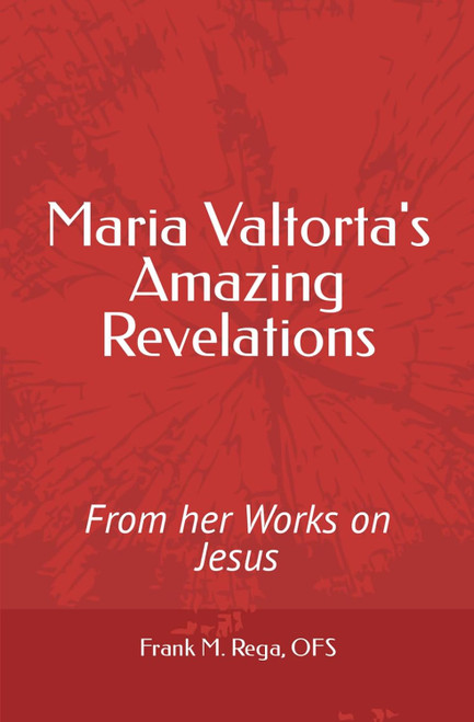 Maria Valtorta's Amazing Revelations: From her Works on Jesus