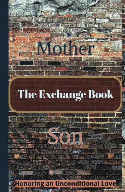 The Exchange Book: Mother and Son: Honoring an Unconditional Love