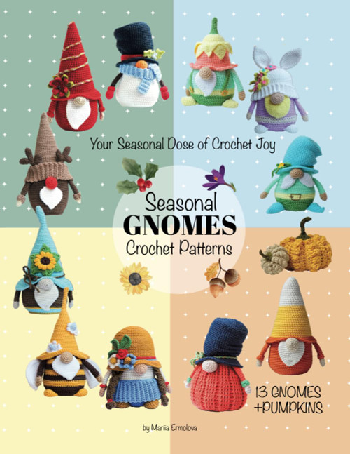 The Gnome's Yearbook: Seasonal Crochet Designs for Joyful Makers