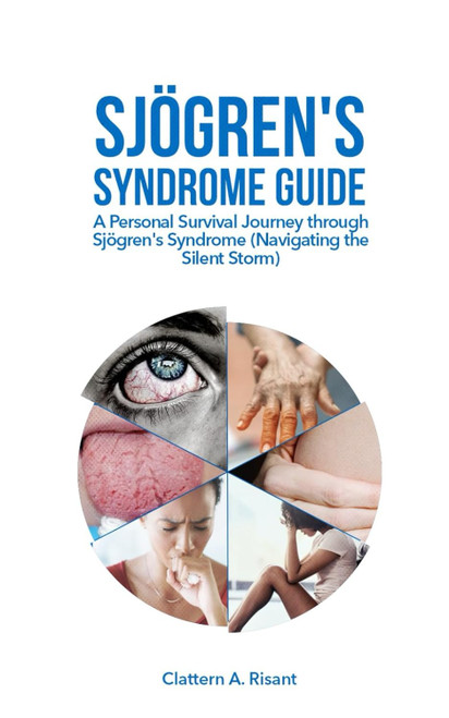 Sjogren'S Syndrome Guide: a Personal Survival Journey Through