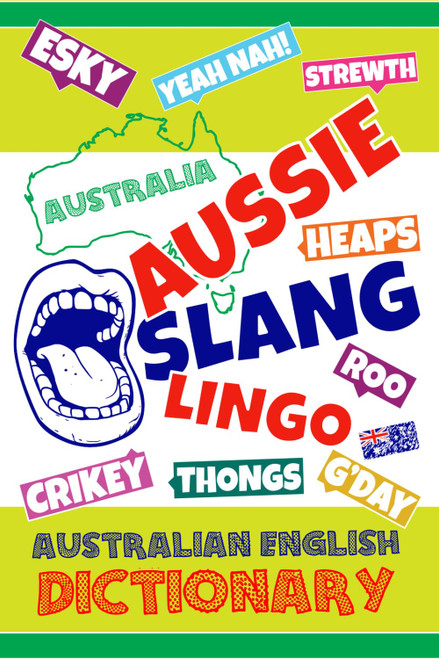 Aussie Slang Lingo - Australian English Dictionary