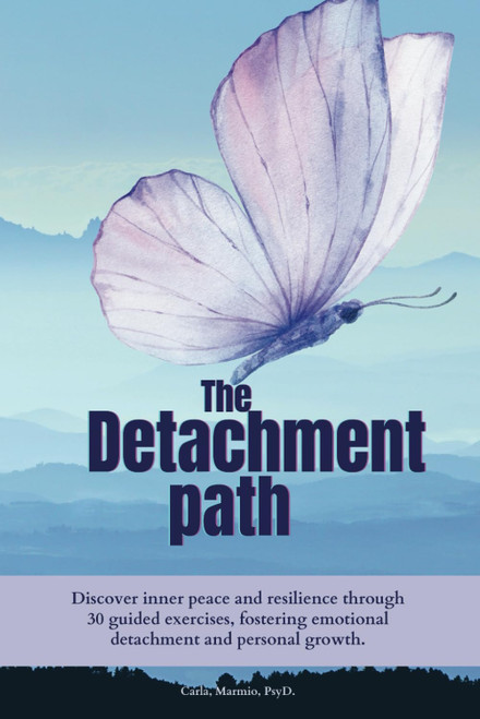 The detachment path: Discover inner peace and resilience through 30