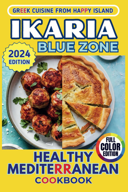 Blue Zone: Ikaria: Healthy Mediterranean Cookbook: Greek Cuisine from