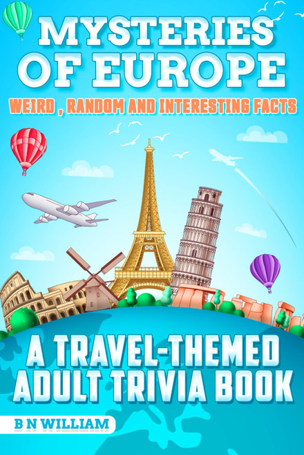 Mysteries of Europe Weird Random and Interesting Facts a