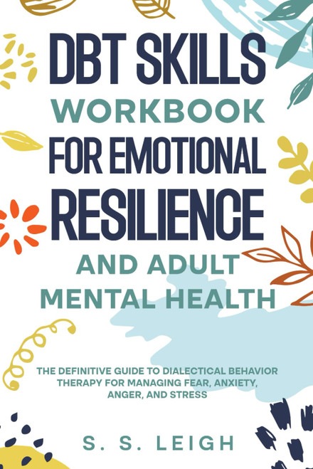 DBT Skills Workbook for Emotional Resilience and Adult Mental Health
